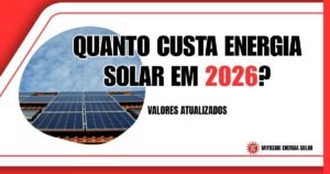 Quanto Custa Energia Solar em 2026? Valores Atualizados