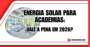 Energia Solar para Academias: Vale a Pena em 2026?