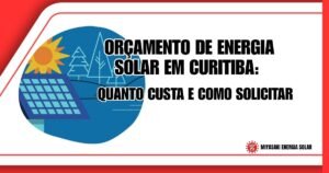 Orçamento de Energia Solar em Curitiba: Quanto Custa e Como Solicitar