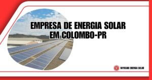 Empresa de Energia Solar em Colombo: Como Escolher em 2026