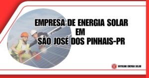 Empresa de Energia Solar em São José dos Pinhais: Como Escolher em 2026