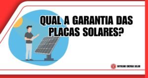 Qual a Garantia das Placas Solares? Entenda em 2026
