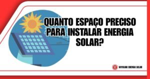 Quanto Espaço Preciso para Instalar Energia Solar?