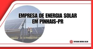 Empresa de Energia Solar em Pinhais: Como Escolher em 2026
