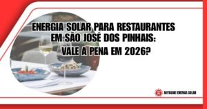 Energia Solar para Restaurantes em São José dos Pinhais: Vale a Pena em 2026?