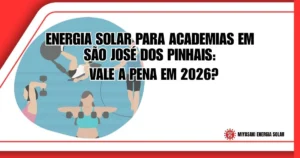 Energia Solar para Academias em São José dos Pinhais: Vale a Pena em 2026?